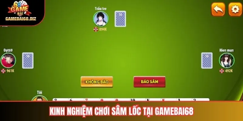 Sâm Lốc Gamebai68: Luật Chơi, Cách Đánh & Kinh Nghiệm Chiến Thắng 3 Kinh nghiệm chơi sâm lốc tại gamebai68