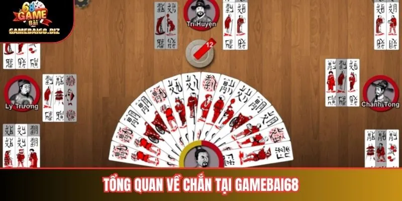 Chắn Tại Gamebai68- Trò Chơi Kéo Dài Truyền Thống Và Hấp Dẫn 1 Tổng quan về chắn tại gamebai68