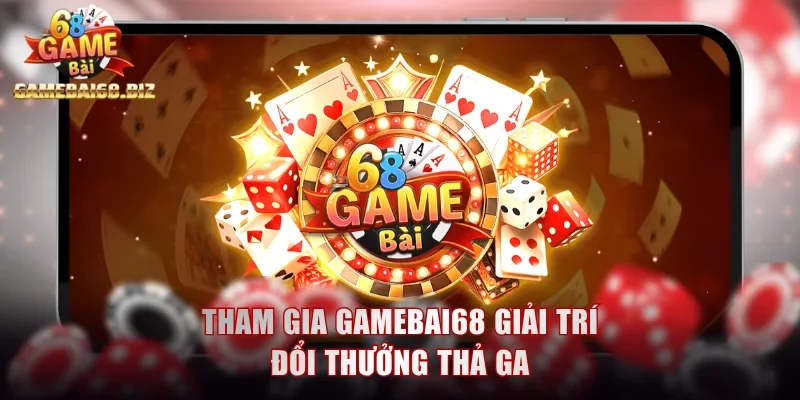 Top 4 Gamebai68 Thịnh Hành Bậc Nhất Không Nên Bỏ Lỡ 1 Tham gia gamebai68 giải trí đổi thưởng thả ga